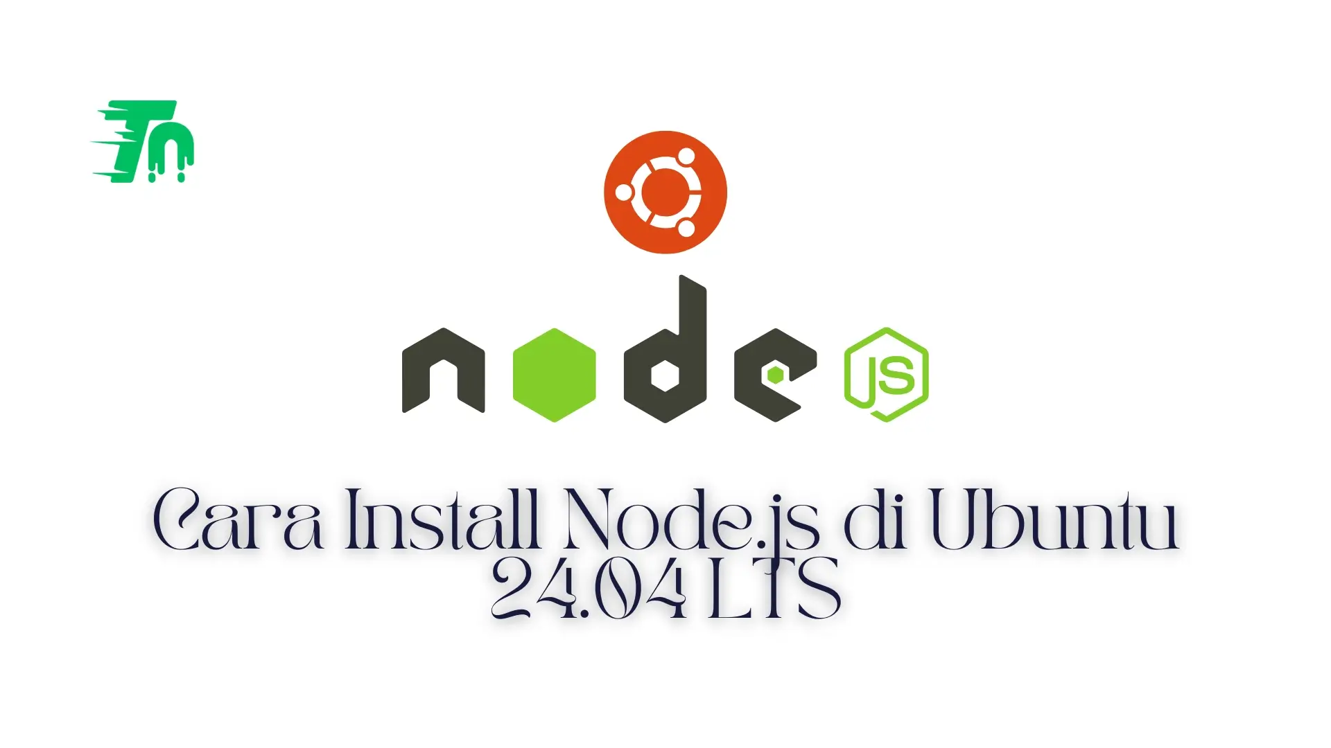 Cara Install Node.js di Ubuntu 24.04