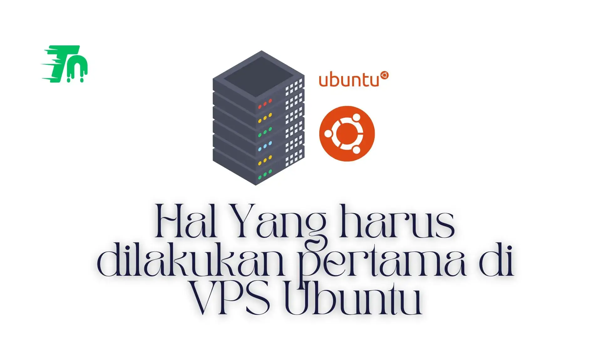 Hal Yang harus dilakukan pertama di VPS Ubuntu