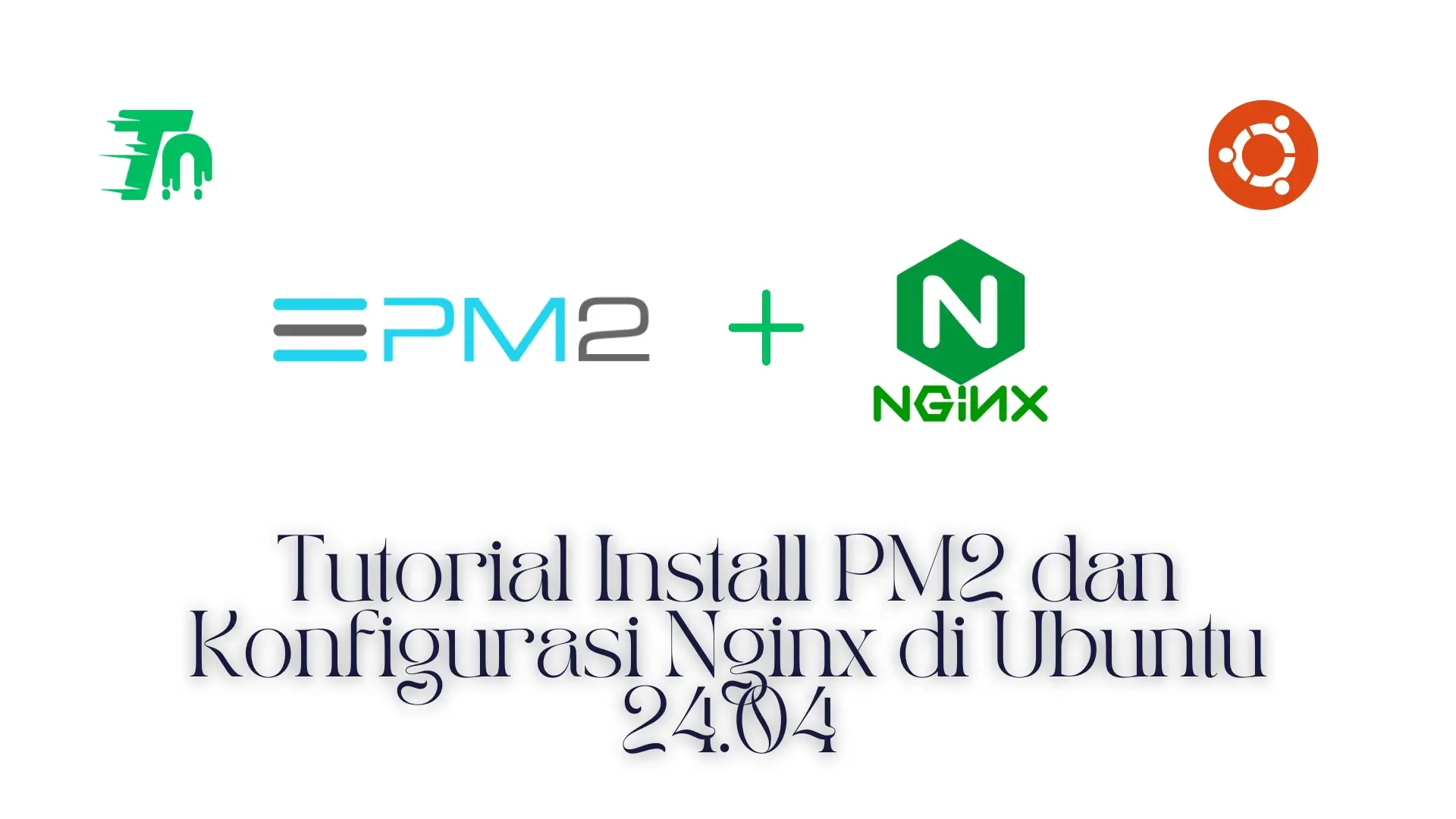 Tutorial Install PM2 dan Konfigurasi Nginx di Ubuntu 24.04