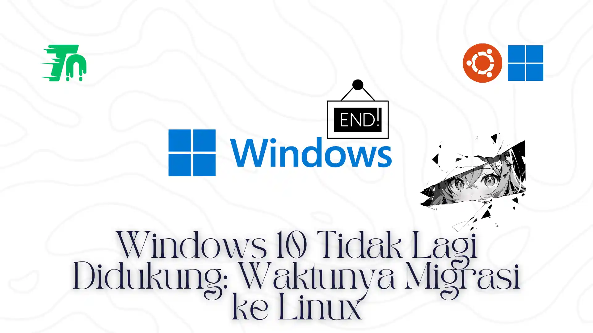 Windows 10 Tidak Lagi Didukung: Waktunya Migrasi ke Linux